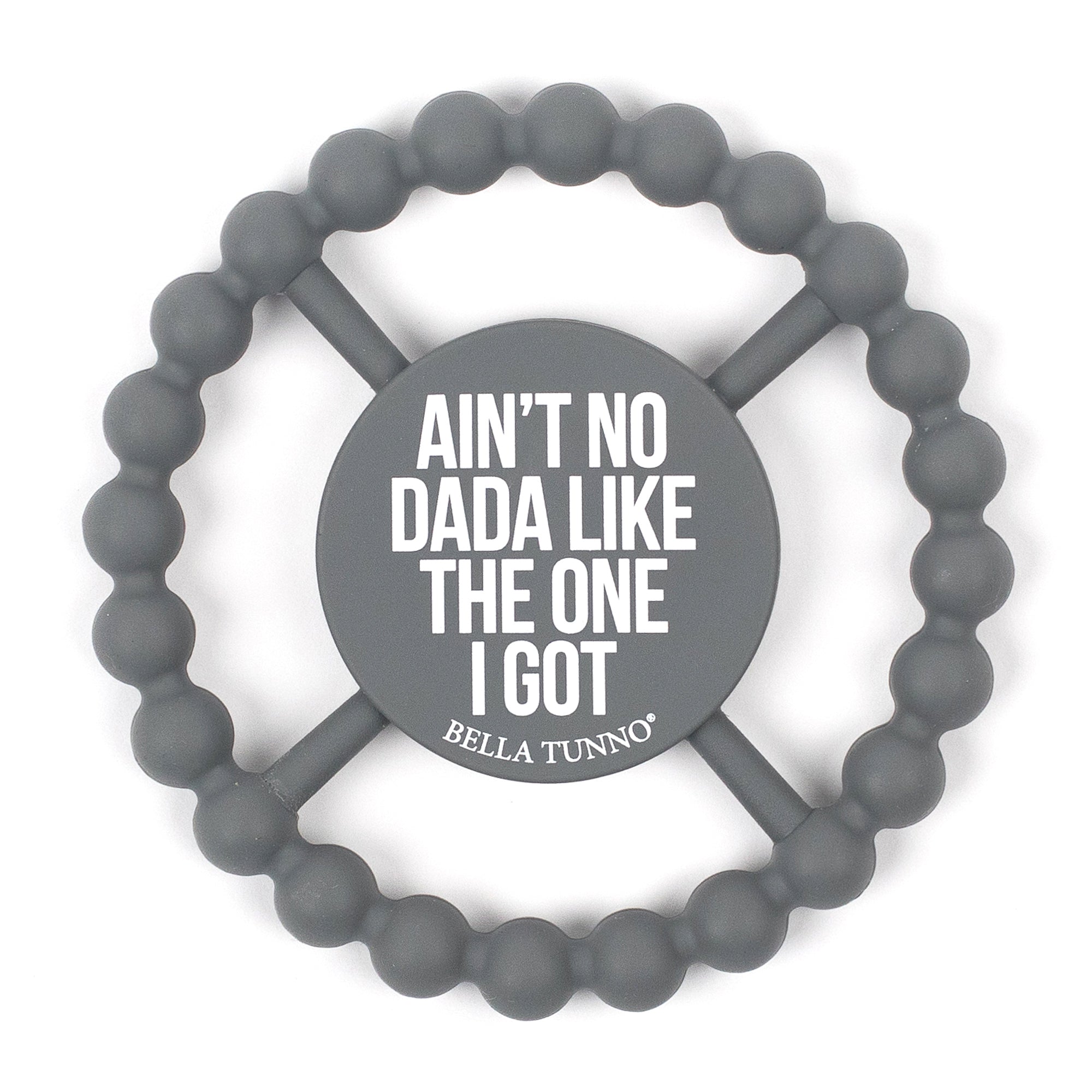 Bella Tunno 'Ain't No Dada Like the One I Got' Happy Teether